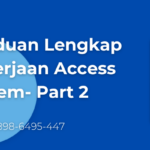 Panduan Lengkap Pekerjaan Access System: Bagian 2